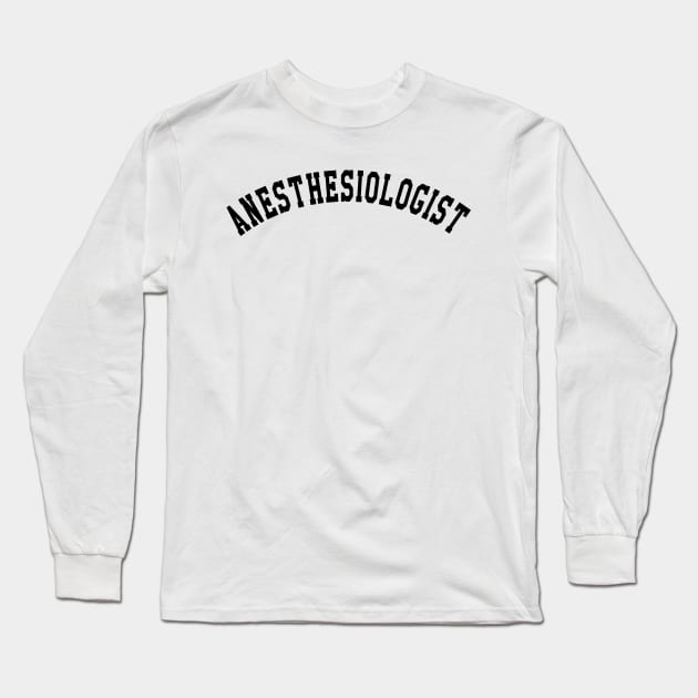 Anesthesiologist Long Sleeve T-Shirt by KC Happy Shop